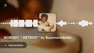NOBODY  * DETROIT * by Supamariobeatz