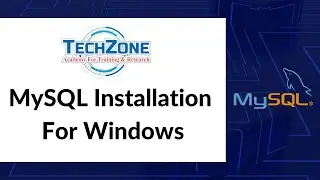 MySQL Installation For Windows | MySQL Tutorial For Beginners | TechZone Academy