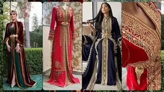 قفطان /تكشيطة المغربية اخر صيحات الموضة / فساتين راقية مغربية / Caftan et Takchita marocaine