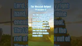 Today&rsquo;s Psalm110:1-2 The Messiah Reigns! Proclaim It!