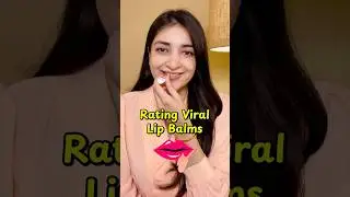 Rating Viral Lip Balms 🌸