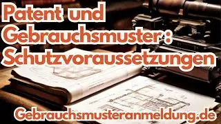 ‼️ Patent und Gebrauchsmuster ohne Patentanwalt anmelden! Schutzvoraussetzung Teil 3