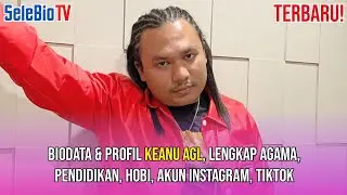 TERBARU! Biodata & Profil Keanu Agl, Lengkap Agama, Pendidikan, Hobi, Akun Instagram, TikTok