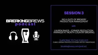 Ins & Outs of Brewery Production Management | Breaking Brews Podcast Session 3