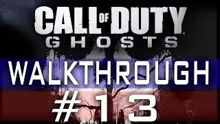 CoD Ghosts Walkthrough Part 13 - End Of The Line - Mission 13 - Call Of Duty Ghosts Gameplay