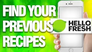 How To Find Your Previous Recipes On Hello Fresh App