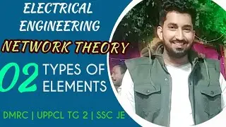 Lec - 02 | Network Theory | Types of Elements | ELECTRICAL ENGINEERING | GAURAV SHARMA