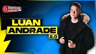 LUAN ANDRADE 2.0 - Cunversa &eacute; essa Podcast.