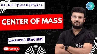 Centre of Mass (COM) | Lecture 1 | Class 11 Physics | Basics & Concepts | CBSE + JEE | B2E Learning