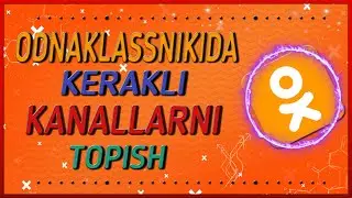 ODNAKLASSNIKIDA KERAKLI KANALLARNI TOPISH