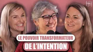 Le pouvoir transformateur de l’intention avec le Dr Alice Guyon (#2)