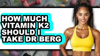 How Much Vitamin K2 Should I Take Dr Berg (easy Method)