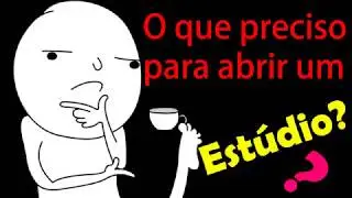 O que Preciso para Abrir um Estúdio? + Por que demorei de postar?