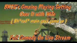 BKCG Gaming caster playing getting over it with Wife🤣🤣 | full funny moment
