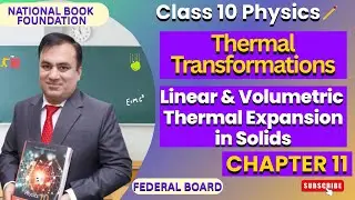 Linear & Volumetric Thermal Expansion in Solids | Thermal Transformations |Physics 10 | Lec 2