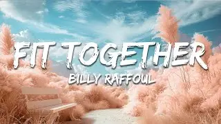 Billy Raffoul - Fit Together (Lyrics)