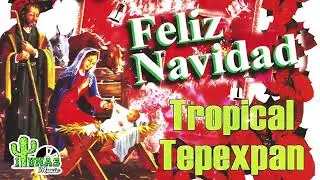 Tropical Tepexpan - FELIZ NAVIDAD (ALBUM COMPLETO)