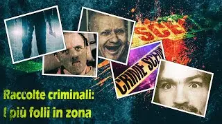Raccolte criminali: I più folli in Zona (Vol.2)