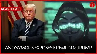 Anonymous Hacks Putin&rsquo;s Secrets, Leaks Trump Files | 10TB Data Dump Explained