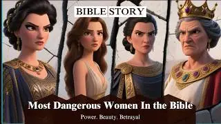 Seven Most Dangerous and Evil Women in the Bible: Animated Bible stories 