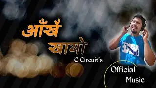 Ankhai Khayo New Music by C Circuit | New Nepali Song