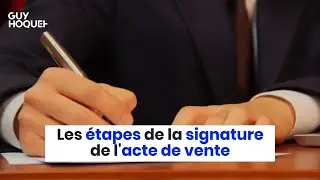 Les &eacute;tapes de la signature de l'acte de vente