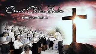 CANV&Ecirc; CHIỀU BUỒN - Đinh C&ocirc;ng Huỳnh | Ca đo&agrave;n M&ocirc;ng Triệu | Gx. Fatima B&igrave;nh Triệu