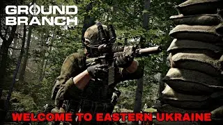 Ground Branch | Eastern Ukraine | Operation Silent Reach - Immersive Gameplay