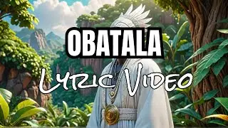 Obatala (God of Creation, Humanity & Wisdom Keeper) Lyric Video - Yor&ugrave;b&aacute; Gods #obatala