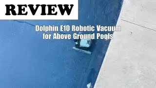 Dolphin E10 Robotic Pool Vacuum Review: Floor Cleaning for Above-Ground Pools 2025