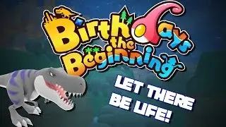 BIRTHDAYS THE BEGINNING | Let There Be Life! | Let's Play Birthdays the Beginning