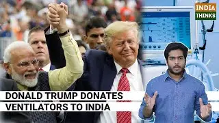 Trump donates ventilators to India | India sends 50 million HCQ tablets | Nishan Chilkuri reports