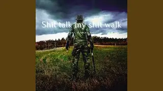 Shit Talk My Shit walk (feat. SlumpedTr3y)
