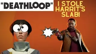 I Finally Got Harriet's SLAB! (Deathloop Part 14)