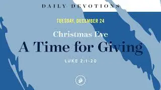 Christmas: A Time for Giving &ndash; Daily Devotional