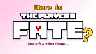 Where is THE PLAYER’S FATE??? (And a few other things)