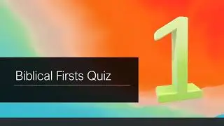 Biblical firsts quiz. Bible trivia. Bible quiz.
