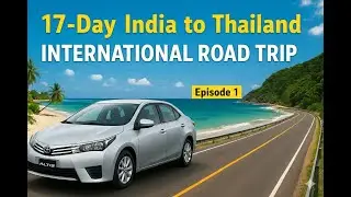 EP 1 | Mumbai to Bangkok | International road trip begins 