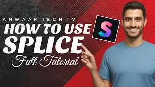 How to use Splice full tutorial//Anwaar tech tv// Video editing
