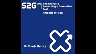 Thomas Gold Feat.Amanda Wilson - Something's Gotta Give(M-Phasis Remix)