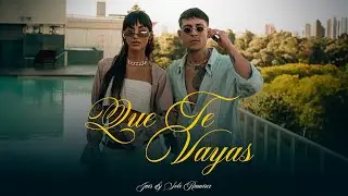 JAIS, Sole Ramirez - Que Te Vayas (Video Oficial)