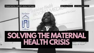 Maternal Health Crisis: Social Determinants Case Study | Spelman College | Zakirah Abdul-Hameed