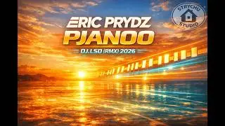 Eric Prydz -Pjanoo - dj.lsd (rmx) 2026