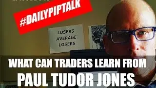 #DailyPipTalk Episode 043: Three Things We Can Learn From PAUL TUDOR JONES To Improve Our TRADING