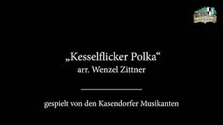 Kesselflicker Polka &ndash; Kasendorfer Musikanten