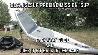 Becausesup Mission Proline Tourer Sup - Does it fit back in the bag? - Packaway guide