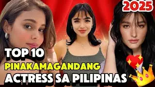 Top 10 Pinakamagandang Aktres ng Pilipinas ngayong 2025!