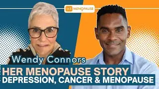 Her Menopause Story: Wendy Connors on Depression, Cancer, and Menopause