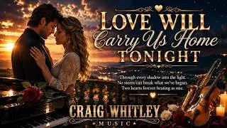 Love Will Carry Us Home Tonight