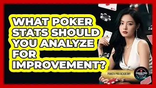What Poker Stats Should You Analyze For Improvement? - Poker Pro Academy